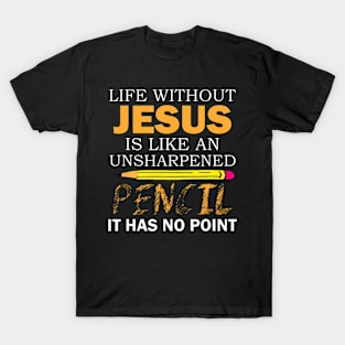 Life Without Jesus Funny Christian Religious Faith T-Shirt